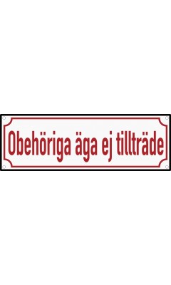 Emaljskylt Obehöriga äga ej tillträde vit - röd 30 x 10 cm modell 33-3 Emaljskylt Obehöriga äga ej tillträde vit - röd 30 x 10 cm modell 33-3