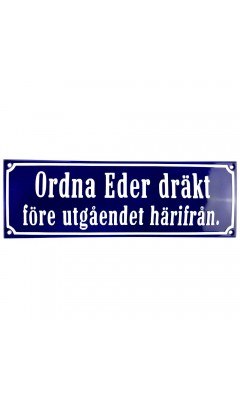 Emaljskylt Ordna Eder dräkt före utgåendet härifrån blå - vit 30 x 10 cm modell 41-3 Emaljskylt Ordna Eder dräkt före utgåendet härifrån blå - vit 30 x 10 cm modell 41-3