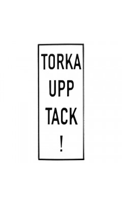Emaljskylt TORKA UPP TACK! vit - svart 6 x 15 cm modell 20-3 Emaljskylt TORKA UPP TACK! vit - svart 6 x 15 cm modell 20-3