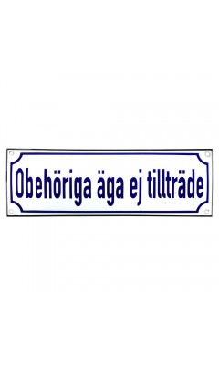 Emaljskylt Obehöriga äga ej tillträde vit - blå 30 x 10 cm modell 38-3 Emaljskylt Obehöriga äga ej tillträde vit - blå 30 x 10 cm modell 38-3