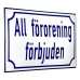 Emaljskylt All förorening förbjuden vit - blå 20 x 12 cm modell 38-3 Emaljskylt All förorening förbjuden vit - blå 20 x 12 cm modell 38-3