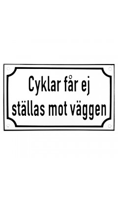 Emaljskylt Cyklar får ej ställas mot väggen vit - svart 20 x 12 cm modell 39-3 Emaljskylt Cyklar får ej ställas mot väggen vit - svart 20 x 12 cm modell 39-3