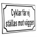Emaljskylt Cyklar får ej ställas mot väggen vit - svart 20 x 12 cm modell 39-3