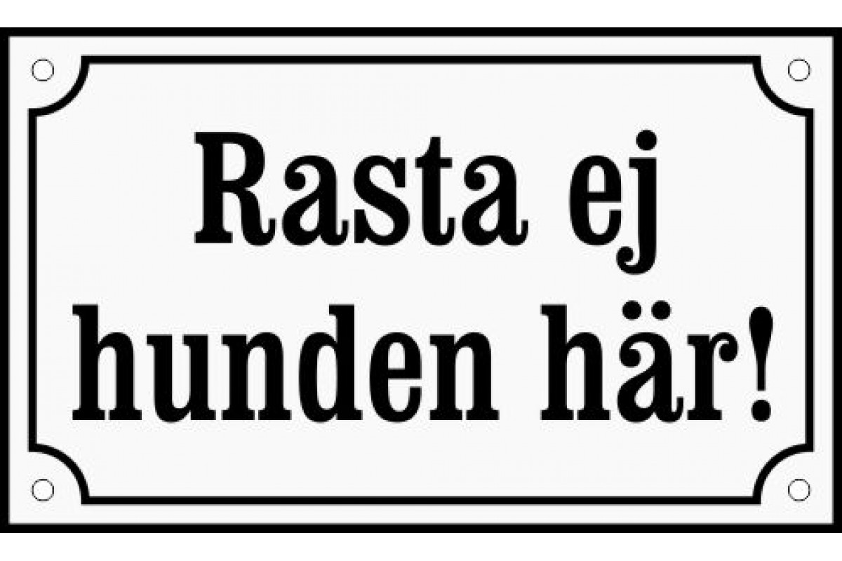 Emaljskylt Rasta ej hunden här! vit - svart 20 x 12 cm modell 10-3 Emaljskylt Rasta ej hunden här! vit - svart 20 x 12 cm modell 10-3