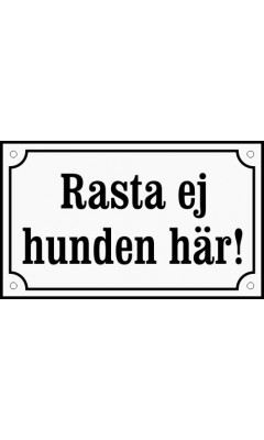 Emaljskylt Rasta ej hunden här! vit - svart 20 x 12 cm modell 10-3 Emaljskylt Rasta ej hunden här! vit - svart 20 x 12 cm modell 10-3