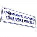 Emaljskylt FRÄMMANDE PERSONER FÖRBJUDAS INTRÄDA vit - blå 40 x 14 cm modell X-3 Emaljskylt FRÄMMANDE PERSONER FÖRBJUDAS INTRÄDA vit - blå 40 x 14 cm modell X-3